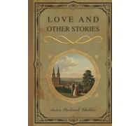 Love and Other Stories: Short Fiction Exploring Human Feeling, Ordinary Life, and Moral Ambiguity