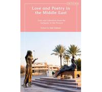 Love and Poetry in the Middle East: Love and Literature from Antiquity to the Present
