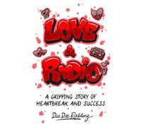 Love and Radio: A Gripping Story of Heartbreak and Success