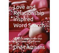 Love and Relationship Inspired Word Search: 50 puzzles with solution keys and dictionary of key terms (Word Searches for ALL ages)
