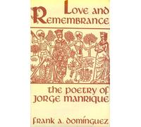 Love and Remembrance: The Poetry of Jorge Manrique (Studies in Romance Languages)