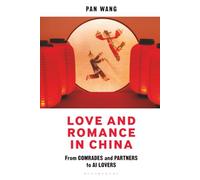 Love and Romance in China: From Comrades and Partners to AI Lovers