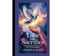 LOVE AND SACRIFICE: Understanding the Power and Price of True Affection