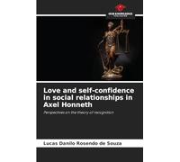 Love and self-confidence in social relationships in Axel Honneth: Perspectives on the theory of recognition