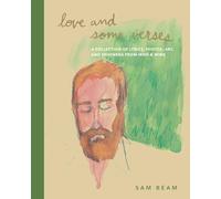 Love and Some Verses: A Collection of Lyrics, Photos, Art, and Ephemera from Iron & Wine