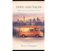 Love And Tacos: Quiet Stories of Unexpected Grace