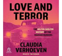 Love and Terror: The Helter-Skelter History of the Manson Murders