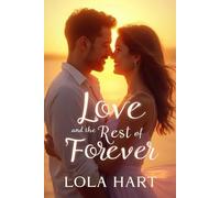 Love and the Rest of Forever: A Story of Second Chances and Eternal Promises