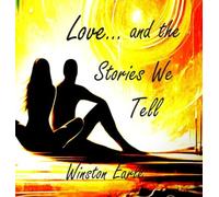LOVE AND THE STORIES WE TELL
