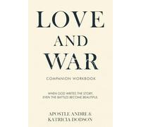 Love and War Companion Workbook: When God Writes The Story Even The Battle Becomes Beautiful