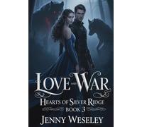 Love and War: Hearts of Silver Ridge Book 3