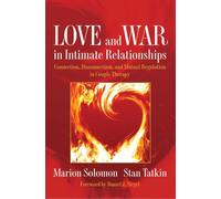 Love and War in Intimate Relationships: Connection, Disconnection, and Mutual Regulation in Couple Therapy: 0 (Norton Series on Interpersonal Neurobiology)