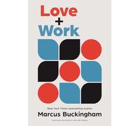 Love and Work: How to Find What You Love, Love What You Do, and Do It for the Rest of Your Life