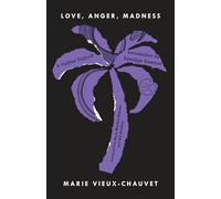 Love, Anger, Madness: A Haitian Triptych (Modern Library Torchbearers)