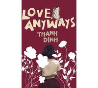 Love, Anyways: Because the Apple Trees Blossom