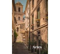 Love Arles France Notebook: 100 Lined Pages | French Travel | Journal