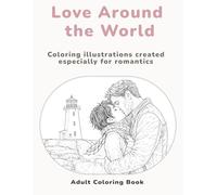 Love Around the World: Coloring illustrations created especially for romantics