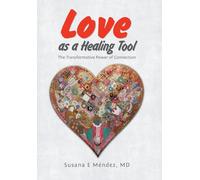 Love as a Healing Tool: The Transformative Power of Connection