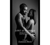 LOVE AS A MIRROR: Marriage, Healing, and the Faith I Had to Grow Into