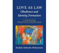 Love as Law--Obedience and Identity Formation: A Comparative Study of Romans 13:8-14 and Matthew 22:34-40