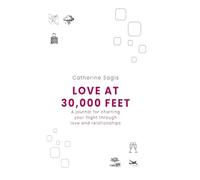 Love at 30,000 feet: A journal for charting your flight path through love and relationships