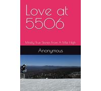 Love at 5506: Mostly True Stories From A Mile High