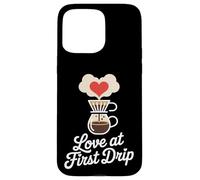 Love at First Drip Home Coffee Brewing Carcasa para iPhone 15 Pro Max