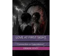 LOVE AT FIRST SIGHT: Connection or Coincidence?
