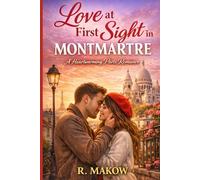 Love at First Sight in Montmartre: A Heartwarming Contemporary Paris Love Story