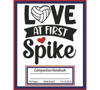 Love at First Spike - Volleyball Composition Notebook for Teen Girls, High School & College Athletes: Volleyball Edition - Red, White & Blue | Sports ... | 110 College-Ruled Pages (7.5 x 9.25 in.)