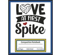 Love at First Spike - Volleyball Composition Notebook for Teen Girls, High School & College Athletes: Volleyball Edition - Blue, Yellow & White | ... | 110 College-Ruled Pages (7.5 x 9.25 in.)