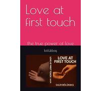 Love at first touch: the true power of love