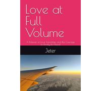 Love at Full Volume: A Memoir of Love, Friendship, and the Courage to Finally Be Heard