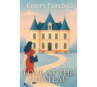 Love at the Château: A clean, slow-burn billionaire romance from The Jones Legacy series