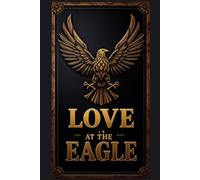 Love at the Eagle: A Collection of Four Love Stories