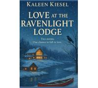 Love at the Ravenlight Lodge: Two storms. One chance to fall in love.