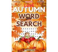Love Autumn Word Search: Relax & Enjoy Cozy Fall with 88 Themed Puzzles, 1584 Unique Words for Teens, Adults & Seniors to Find, Solutions Included (Assorted Word Search Puzzles)