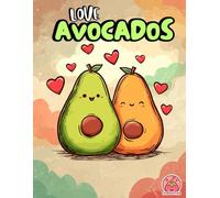 Love Avocados!: A Bold & Easy Valentine Coloring Adventure (Cute Avocados: Bold, Simple, and Relaxing Coloring Fun)