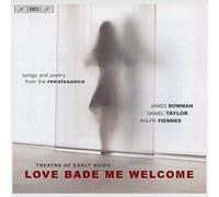 Love Bade Me Welcome: Songs and Poetry from the Renaissance