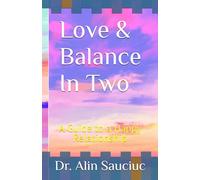 Love & Balance In Two: A Guide to a Happy Relationship