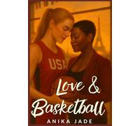 Love & Basketball: International Court: Two Dreams, One Love (A Lesbian Sports Romance, WLW, Queer Fiction, Sapphic Love)