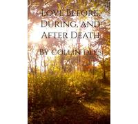 Love Before, During, and After Death