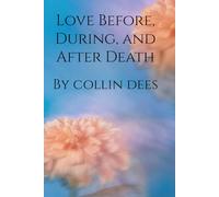 Love Before, During, and After Death
