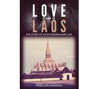 Love Began in Laos: The Story of an Extraordinary Life [Idioma Inglés]