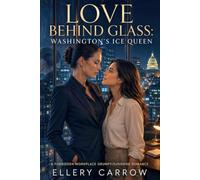 LOVE BEHIND GLASS: WASHINGTON'S ICE QUEEN: A Forbidden Workplace Grumpy Meets Sunshine Romance (THE FORCED PROXIMITY FILES: SAPPHIC LESBIAN ROMANCE)