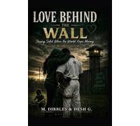 Love Behind the Wall: Staying Solid When the World Keeps Moving (The prisoner’s Edition) (Brick Walls & Bloodlines)