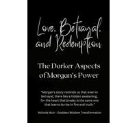 Love, Betrayal, and Redemption: The Darker Aspects of Morgan’s Power (The Avalon Chronicles - Legends Woven in Mist, Magic and Destiny)