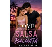 LOVE BETWEEN SALSA AND BACHATA: A Miami Dance Romance (Miami Dance Romance Series)