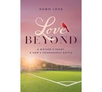 Love Beyond: A Mother's Heart, a Son's Courageous Battle