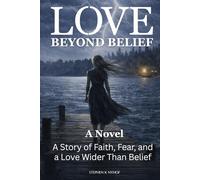 Love Beyond Belief: A Story of Faith, Fear, and a Love Wider Than Belief (Love Allows)